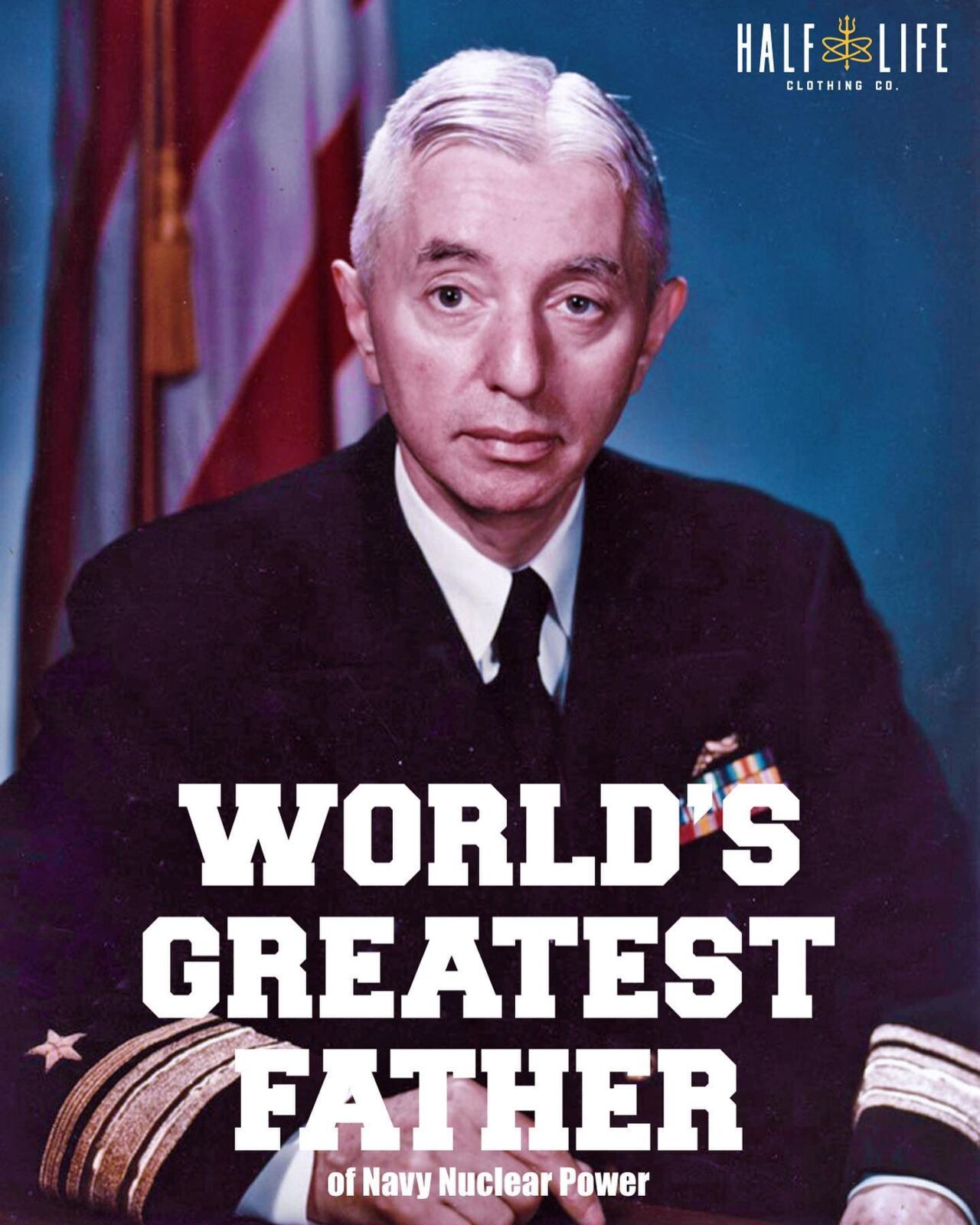 Admiral Hyman Rickover, Father of the Nuclear Navy