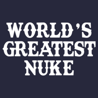 World's Greatest Nuke - Triblend Short Sleeve T-Shirt Design