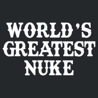 World's Greatest Nuke - DryBlend™ 50 Cotton/50 DryBlend™Poly T Shirt Design