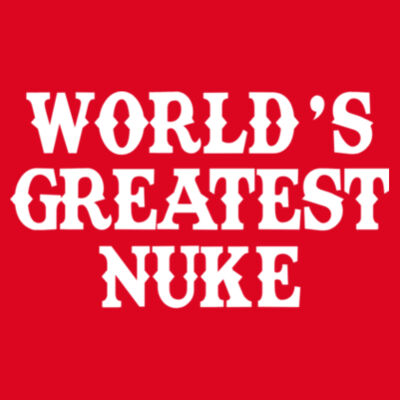 World's Greatest Nuke - Ladies Ultra Cotton™ 100% Cotton T Shirt Design