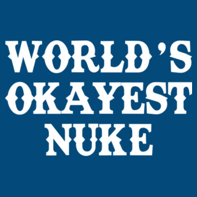 World's Okayest Nuke - LAT Adult Football Fine Jersey T-Shirt Design