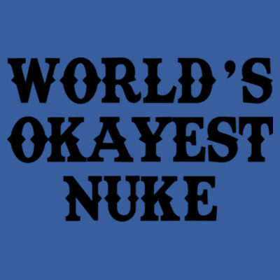 World's Okayest Nuke - (S) Adult 5.5 oz Cotton Poly (35/65) T-Shirt Design