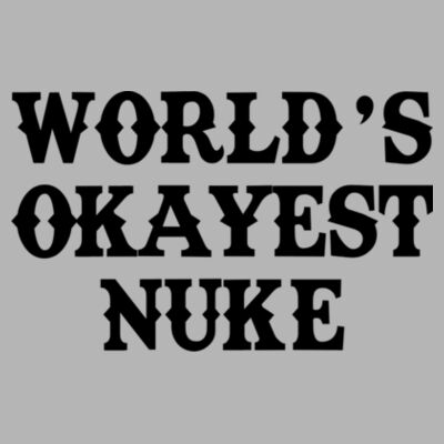 World's Okayest Nuke - Light Long Sleeve Ultra Performance Active Lifestyle T Shirt Design