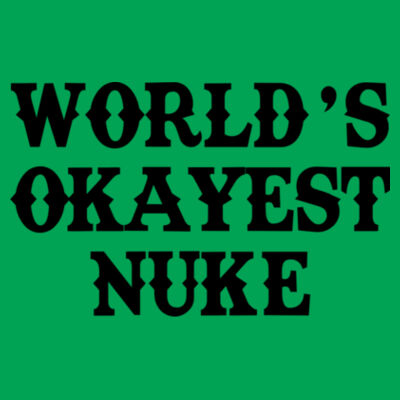 World's Okayest Nuke - Lightweight T-Shirt Design