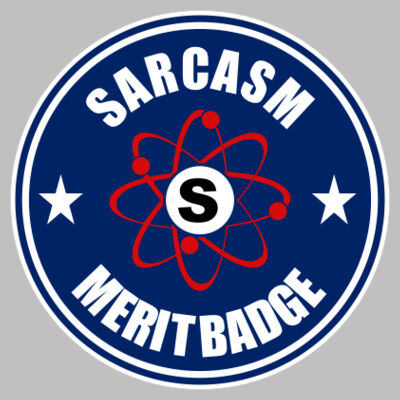 Sarcasm Merit Badge ~3.5