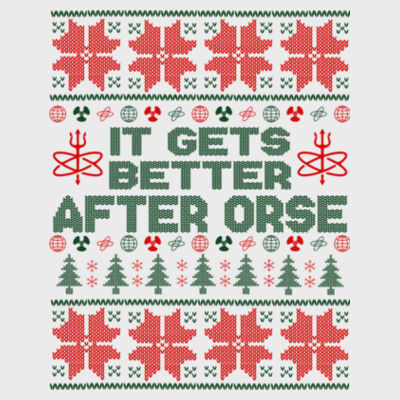 It Gets Better After ORSE Ugly Christmas Sweater - Light Youth/Adult Ultra Performance Active Lifestyle T Shirt Design