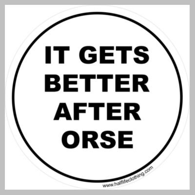 It Gets Better After ORSE ~3" x 3" Decal - Decals Design