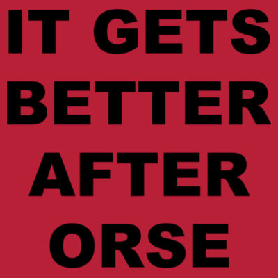 It Gets Better After ORSE - Men's CVC Crew Design