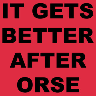 It Gets Better After ORSE - Adult Heavy Blend™ 8 oz., 50/50 Hood Design