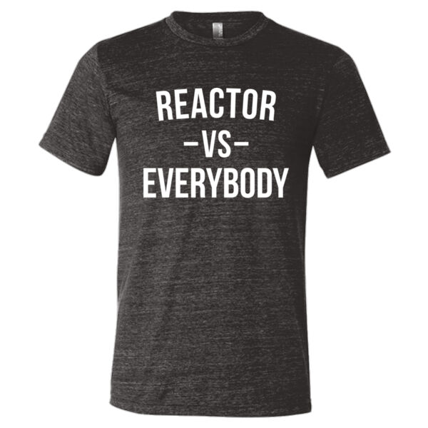 Reactor vs Everybody - Triblend Short Sleeve T-Shirt - Triblend Short Sleeve T-Shirt Thumbnail
