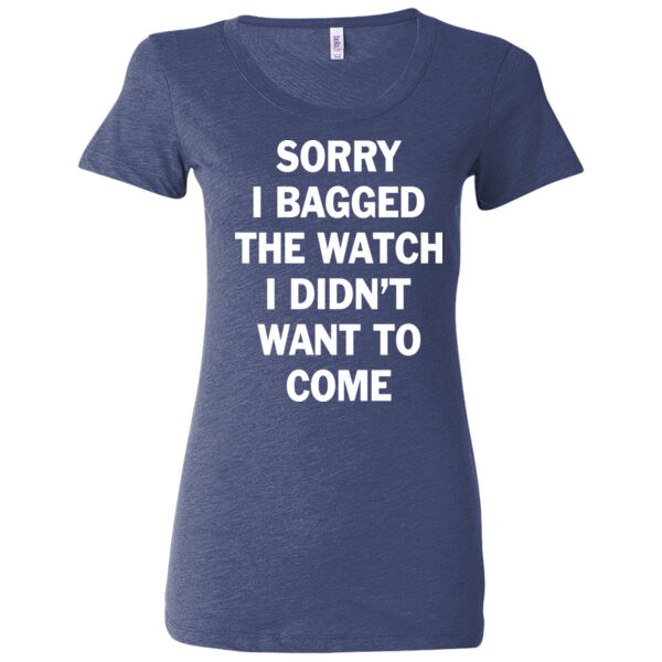 Sorry I Bagged the Watch I Didn't Want to Come - Unisex or Youth Ultra Cotton™ 100% Cotton T Shirt - Ladies' Triblend Short Sleeve T-Shirt Thumbnail
