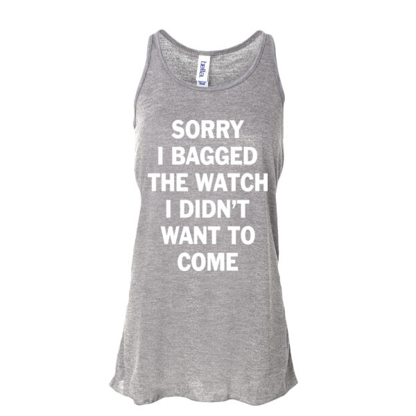 Sorry I Bagged the Watch I Didn't Want to Come - Unisex or Youth Ultra Cotton™ 100% Cotton T Shirt - Ladies' Flowy Racerback Tank - Dark Thumbnail