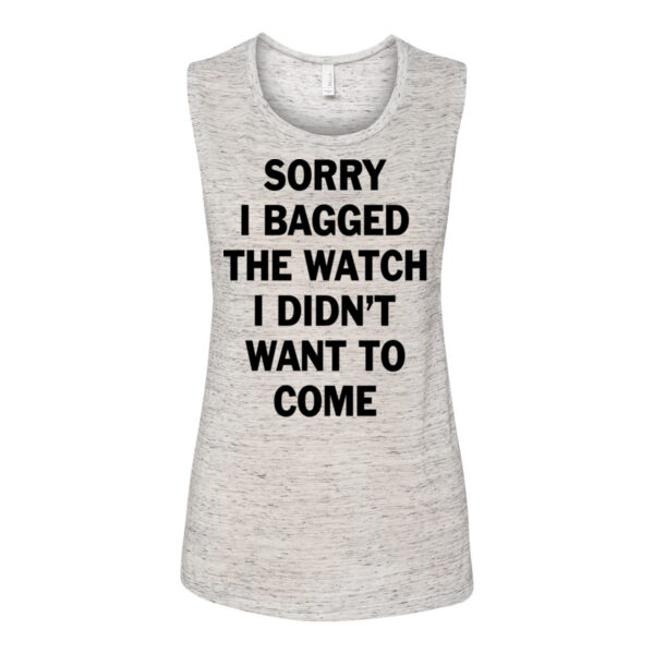 Sorry I Bagged the Watch I Didn't Want to Come - Bella Flowy Scoop Muscle Tank (S) Thumbnail