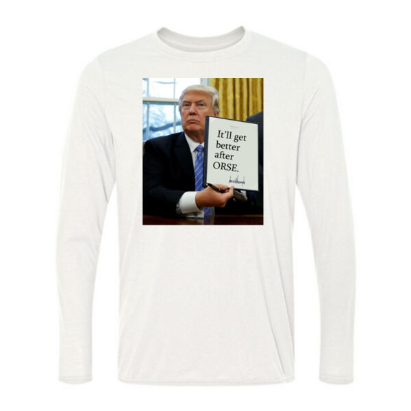 Trump Executive Order : It gets better after ORSE - Light Long Sleeve Ultra Performance Active Lifestyle T Shirt Thumbnail