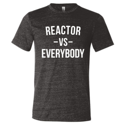 Reactor vs Everybody - Triblend Short Sleeve T-Shirt Thumbnail