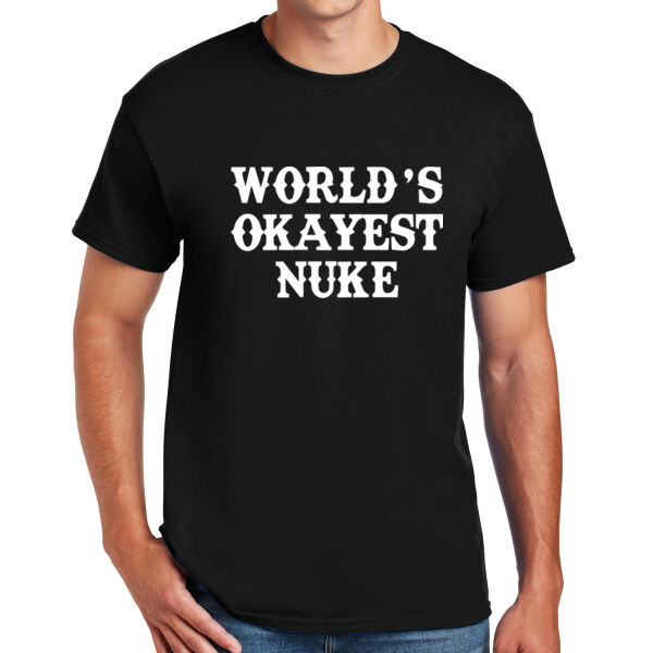 World's Okayest Nuke - DryBlend™ 50 Cotton/50 DryBlend™Poly T Shirt Thumbnail