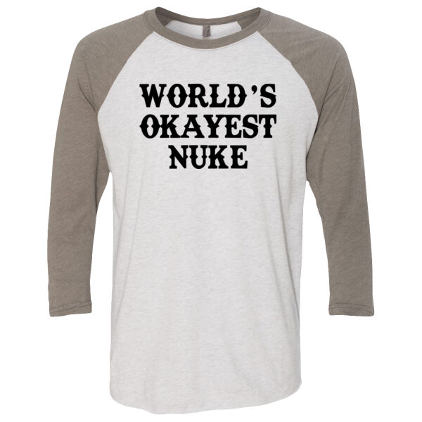 World's Okayest Nuke - Unisex Tri-Blend Three-Quarter Sleeve Baseball Raglan Tee Thumbnail