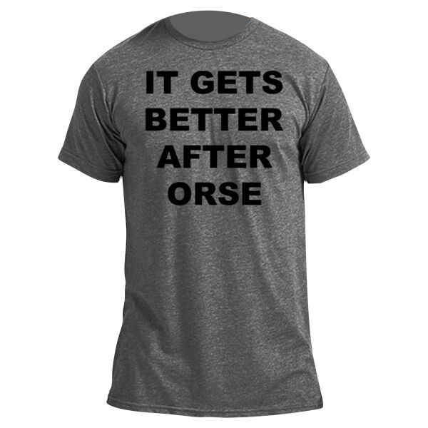 It Gets Better After ORSE - Unisex Poly-Rich Tee Thumbnail